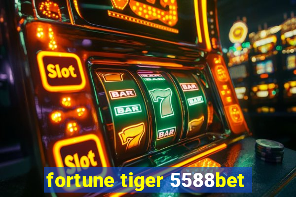 fortune tiger 5588bet